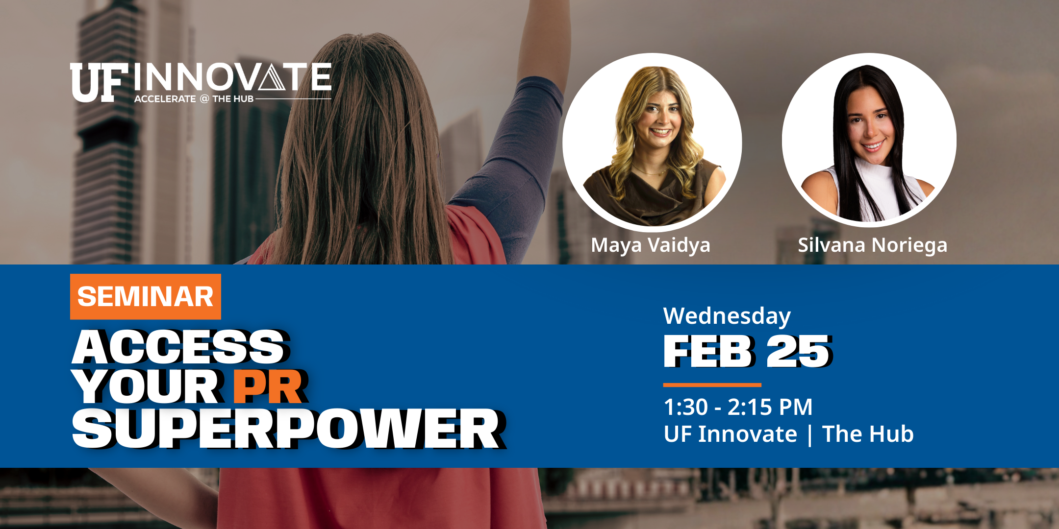 Graphic inviting you to the Access Your PR Superpower seminar at UF Innovate | The Hub on February 25th.