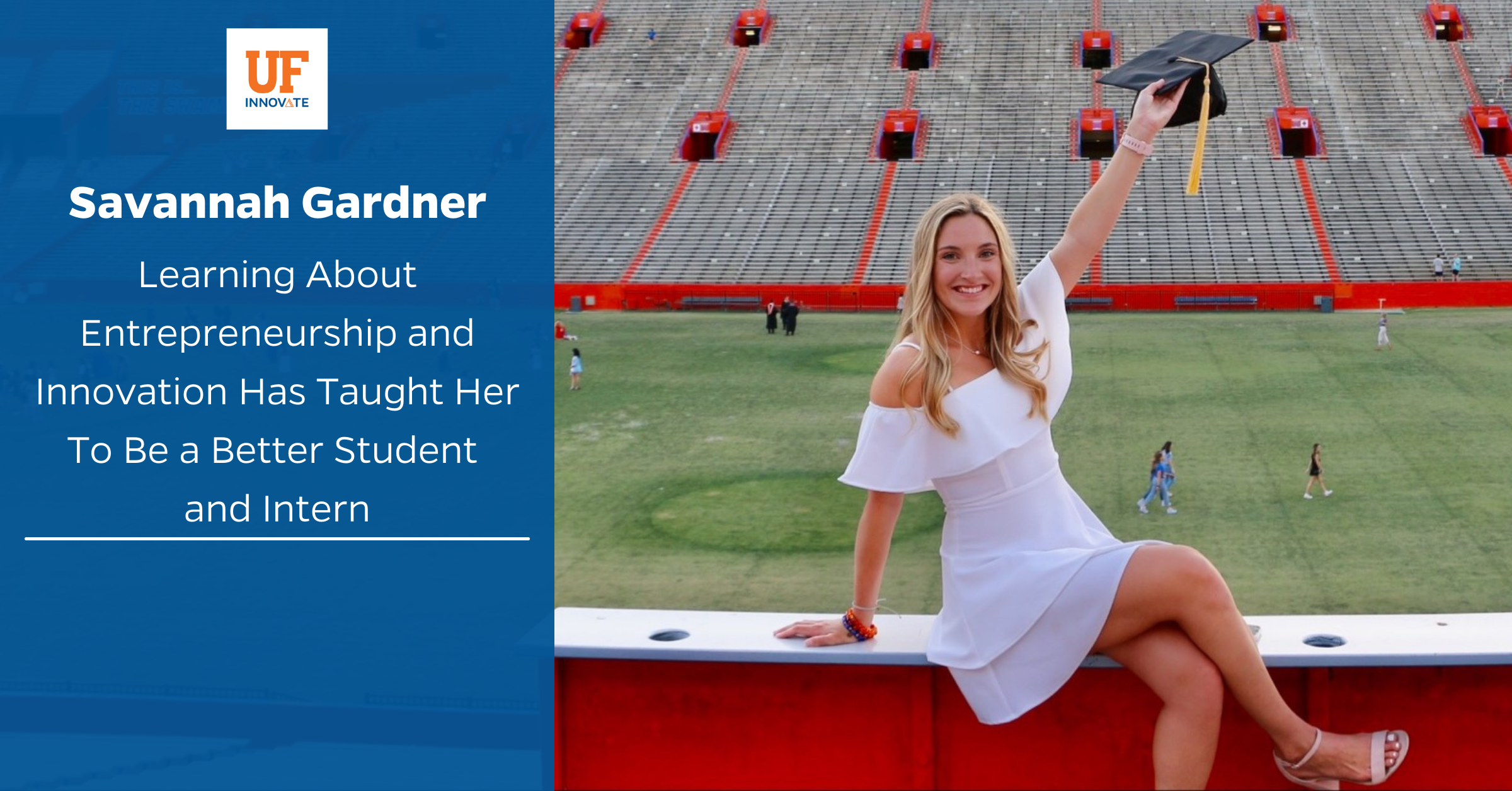 Savannah Gardner, an intern at UF Innovate enjoying her graduation at the Ben Hill Griffin Stadium